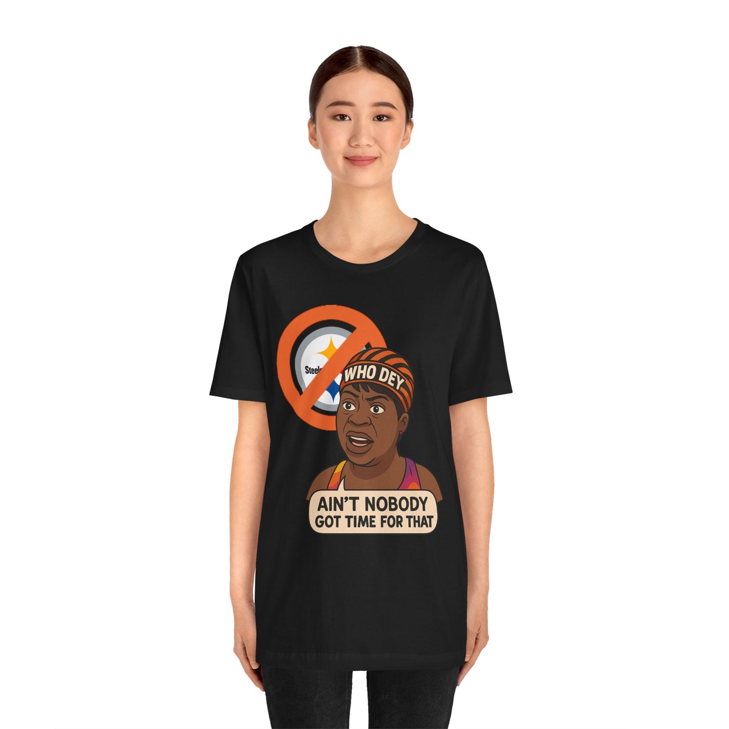 Ain't nobody got no time for Steelers! Tee, Casual Wear, Gift for Sports Fans, Humorous T-Shirt, Team Spirit Apparel, Perfect for Game Day