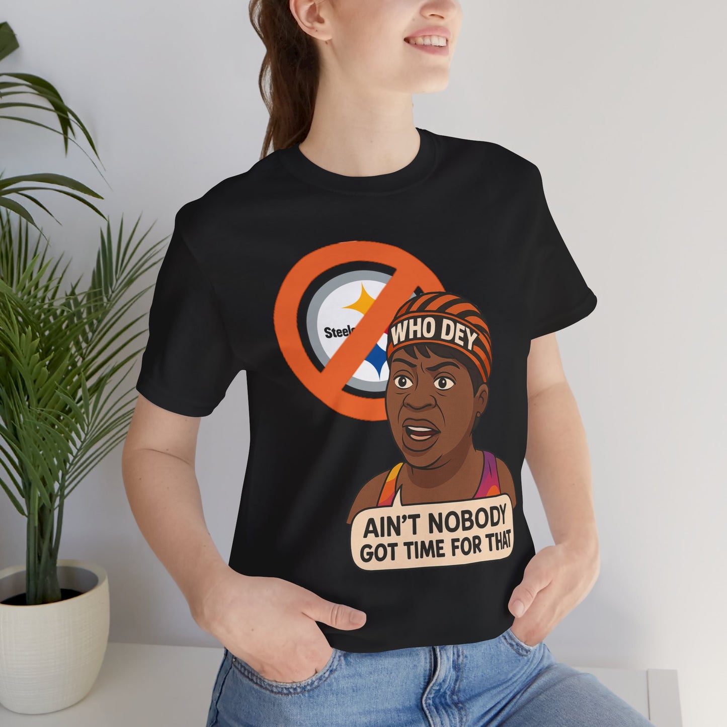 Ain't nobody got no time for Steelers! Tee, Casual Wear, Gift for Sports Fans, Humorous T-Shirt, Team Spirit Apparel, Perfect for Game Day