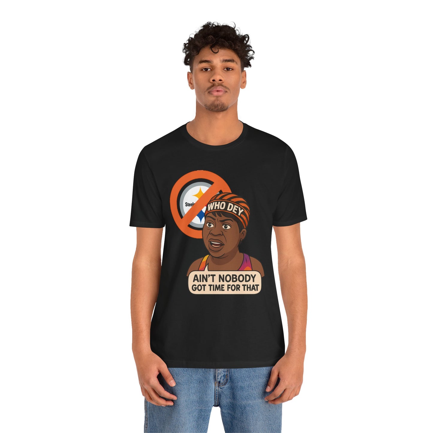 Ain't nobody got no time for Steelers! Tee, Casual Wear, Gift for Sports Fans, Humorous T-Shirt, Team Spirit Apparel, Perfect for Game Day