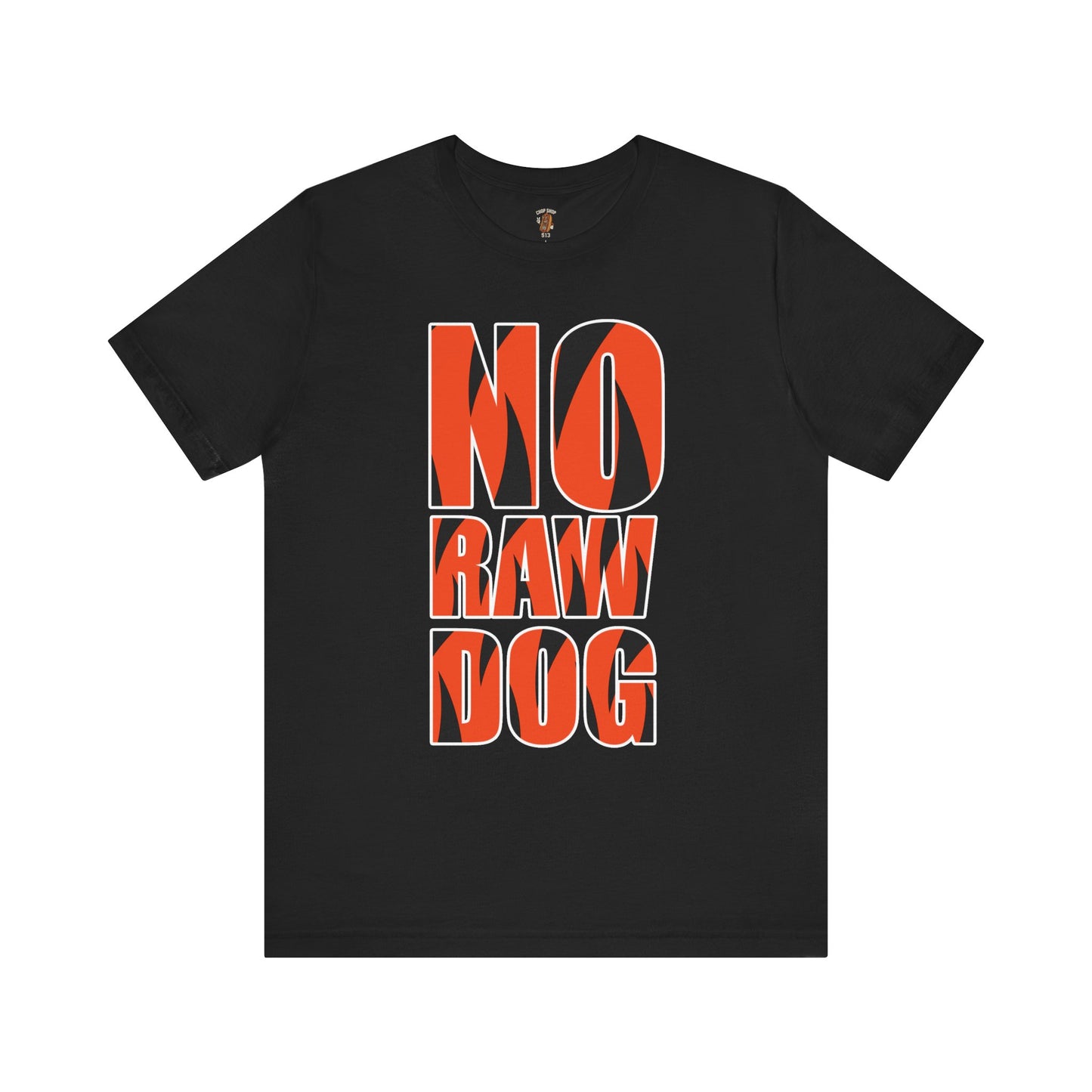 NO RAW DOG Unisex Graphic Tee with Bold Text | Fun Casual Wear, Gift for Friends, Streetwear, Eco-Friendly Fashion, Perfect for Parties