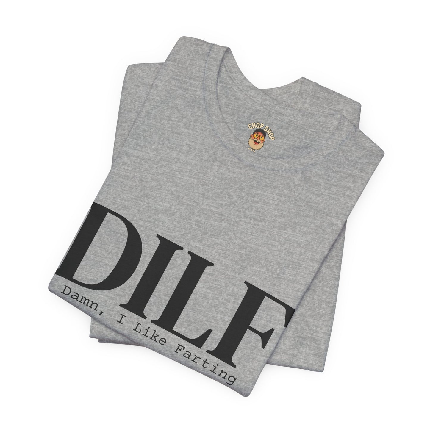 DILF Funny Graphic Tee — "Damn, I Like to Fart" Novelty T-Shirt