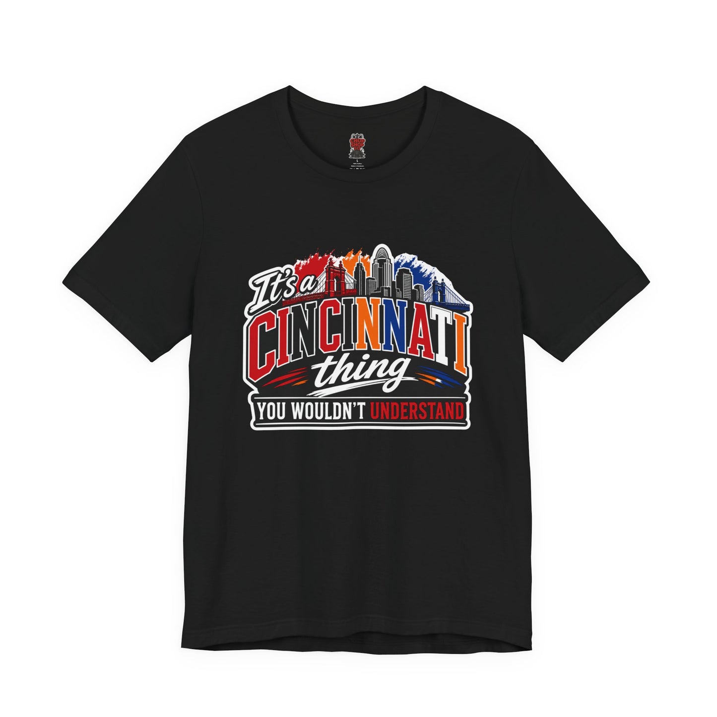 Cincinnati Skyline Tee — "It’s a Cincinnati Thing You Wouldn’t Understand"