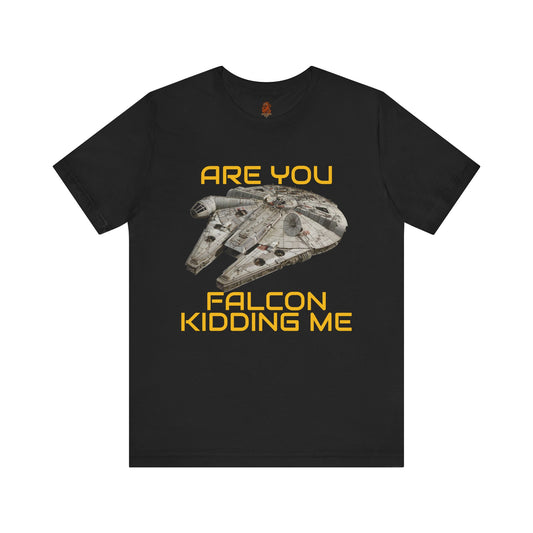 Star Wars Inspired Tee: Are You Falcon Kidding Me?, Movie Apparel, Unisex Tee, Geeky Gift, Sci-Fi Fashion, Comic-Con Style