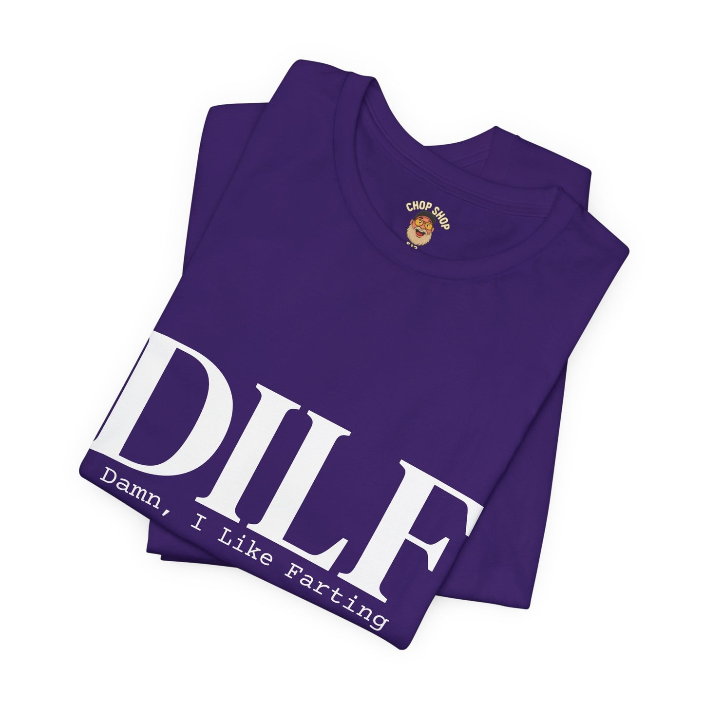 DILF Funny Graphic Tee — "Damn, I Like to Fart" Novelty T-Shirt