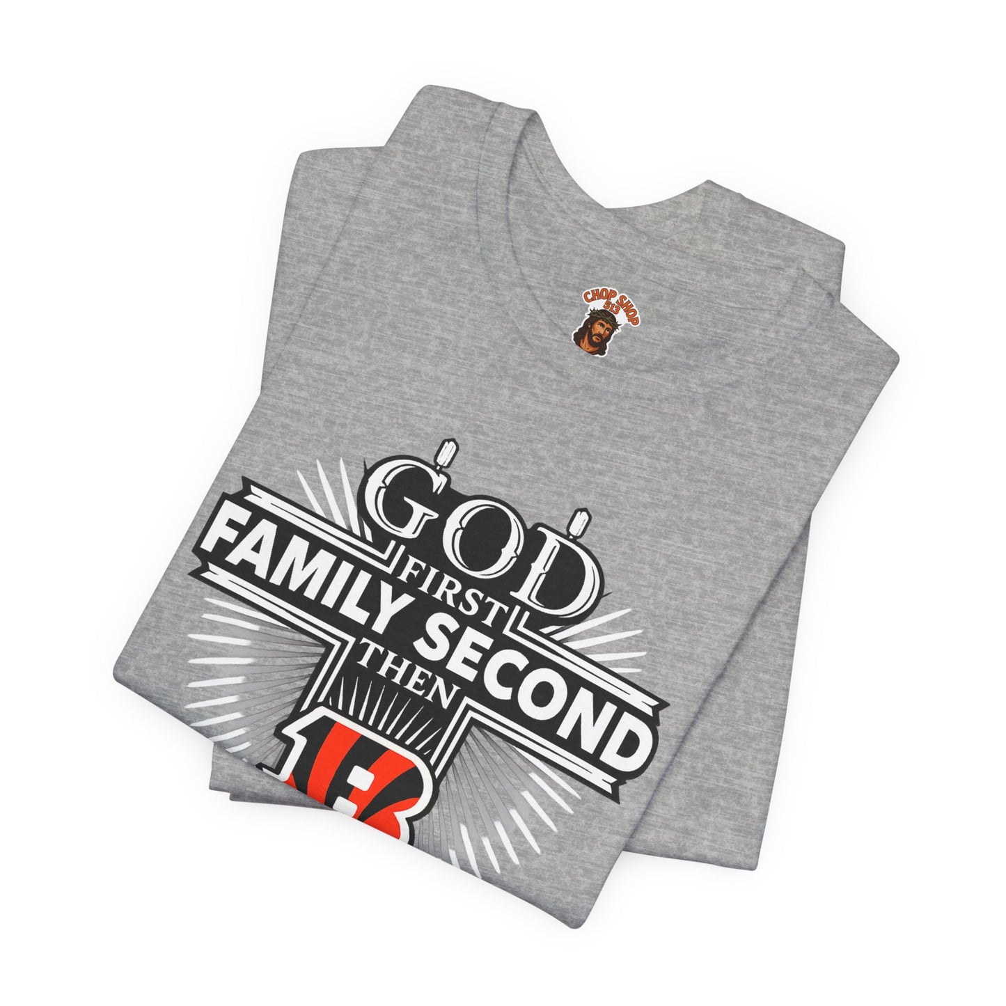 God 1st Bengals Football Tee — "God First, Family Second, Then Bengals" Fan Shirt