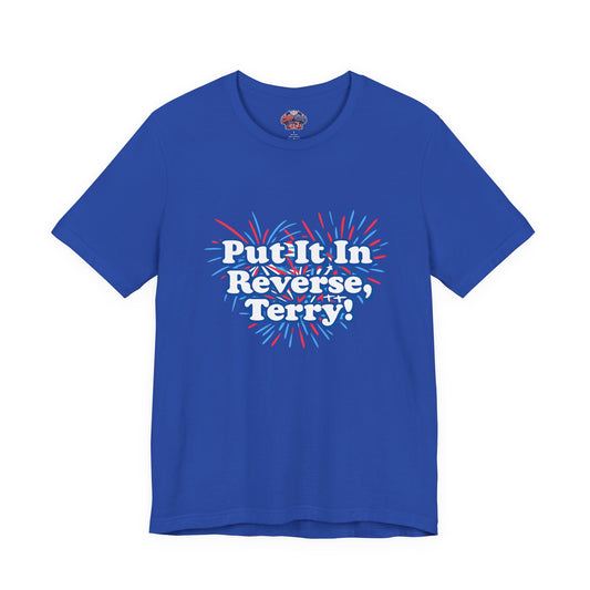 4th of July "Put It In Reverse, Terry!" Retro Patriotic Graphic Tee