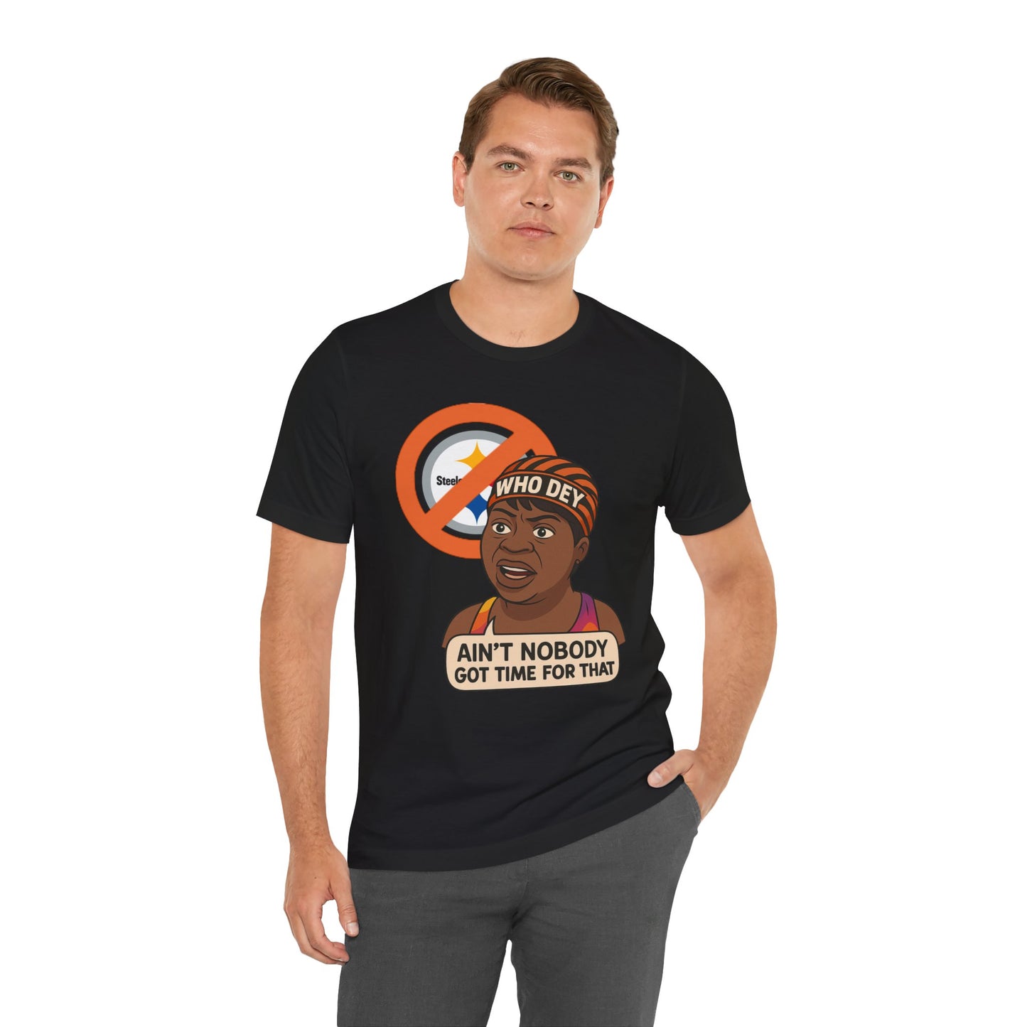 Ain't nobody got no time for Steelers! Tee, Casual Wear, Gift for Sports Fans, Humorous T-Shirt, Team Spirit Apparel, Perfect for Game Day