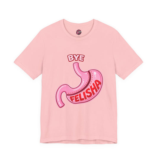 Bye Felisha Gastric Sleeve Stomach Graphic Tee — Funny Pink Cartoon Stomach T-Shirt