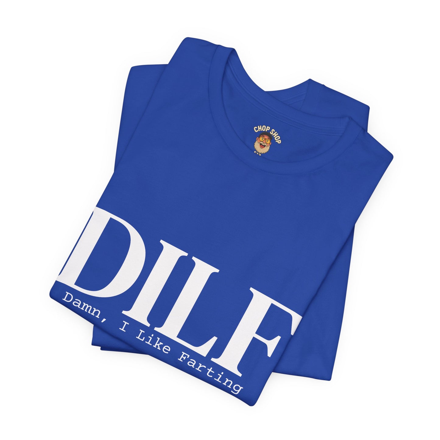 DILF Funny Graphic Tee — "Damn, I Like to Fart" Novelty T-Shirt